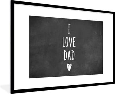 Fotolijst incl. Poster - Vaderdag - I love dad - Quotes - Papa - Spreuken - 120x80 cm - Posterlijst