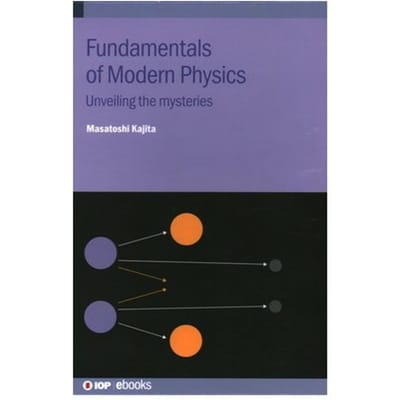 Fundamentals Of Modern Physics - Iop Ebooks - Masatoshi (National Institute of