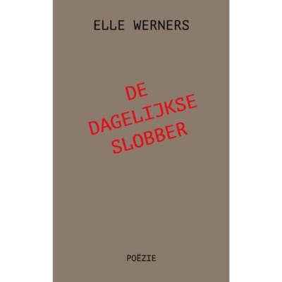 De Dagelijkse Slobber - ELLE WERNERS