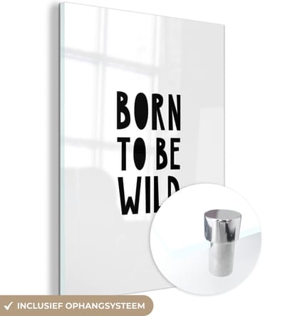 MuchoWow® Glasschilderij 120x160 cm - Schilderij acrylglas - Quotes - Born to be wild - Baby - Kinderen - Spreuken - Foto op glas - Schilderijen