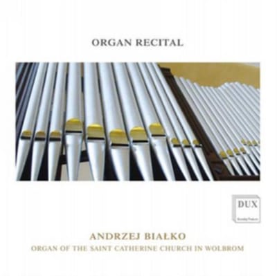 Andrzej Białko: Organ of the Catherine Church in Wolbrom [CD]
