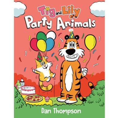 Party Animals (Tig And Lily Book 2) - Tig And Lily - Dan Thompson