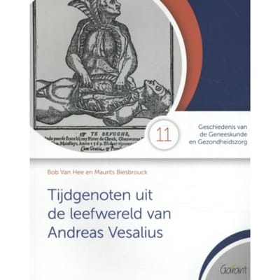 Tijdgenoten Uit De Leefwereld Van Vesalius - Geschiedenis Van De Geneeskunde En De - Bob Van Hee