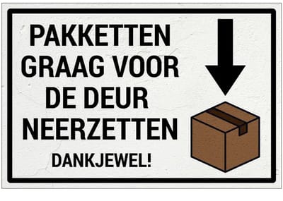 Pakketten graag voor de deur neerzetten bord | Forex Re materiaal | 30 x 20 cm