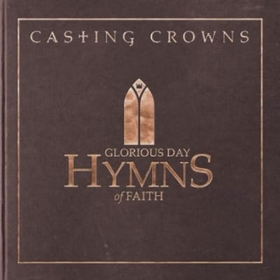 Casting Crowns - Glorious Day:Hymns Of Faith (CD)