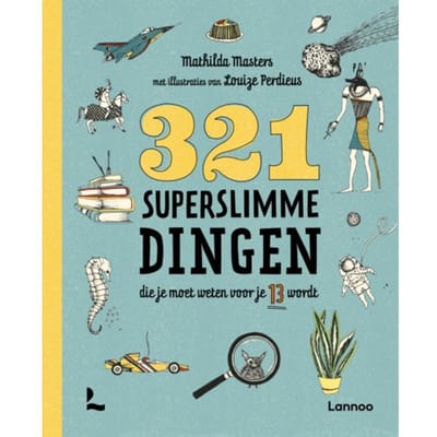 321 Superslimme Dingen Die Je Moet Weten Voor Je 13 Wordt - 321 - De Leukste Weetjesboeken - Mathilda Masters
