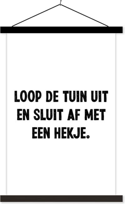 Posterhanger incl. Poster 40x60 cm - Schoolplaat - Spreuken - Loop de tuin uit en sluit af - Quotes - Textielposter - Zwarte latten