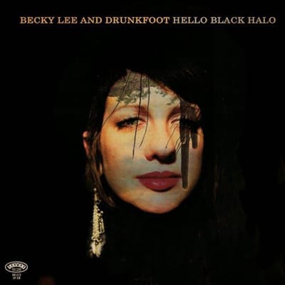 Becky Lee & Drunkfoot - Hello Black Halo (CD)