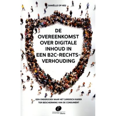 De Overeenkomst Over Digitale Inhoud In Een B2c-Rechtsverhouding - Daniëlle Op Heij