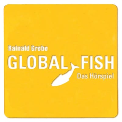 Rainald Grebe - Global Fish - Das Hörspiel (6 CD)