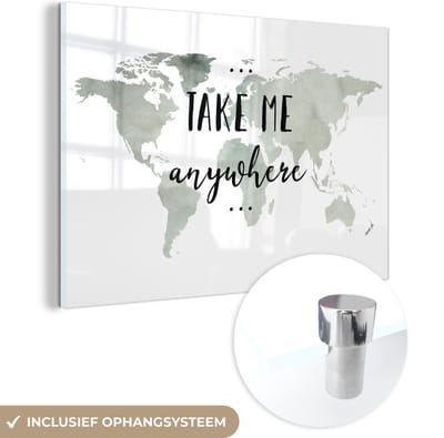 MuchoWow® Glasschilderij 60x40 cm - Schilderij acrylglas - Wereldkaart - Quote - Take Me Anywhere - Foto op glas - Schilderijen