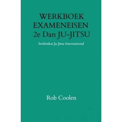 Werkboek Exameneisen 2e Dan Ju-Jitsu - Rob Coolen