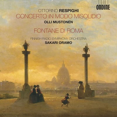 Olli Mustonen, Finnish Radio Symphony Orchestra, Sakari Oramo - Respighi: Concerto In Modo Misolidio | Fontane Di Roma (CD)