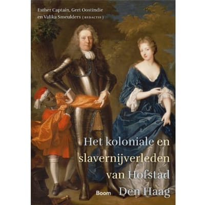 Het Koloniale En Slavernijverleden Van Hofstad Den Haag