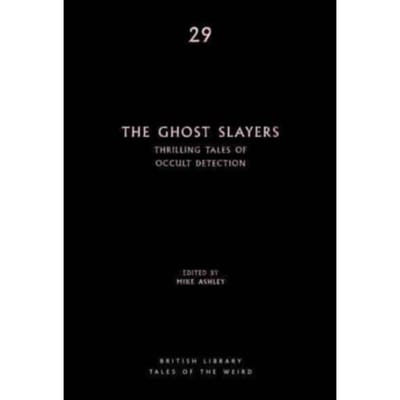 The Ghost Slayers - British Library Tales Of The Weird
