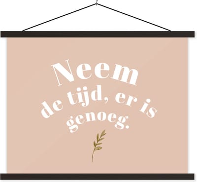 Posterhanger incl. Poster 40x30 cm - Schoolplaat - Spreuken - Quotes - Neem de tijd, er is genoeg - Planten - Textielposter - Zwarte latten