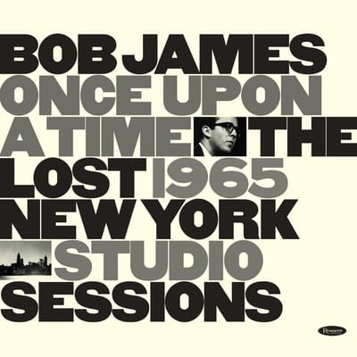 Bob James - Once Upon A Time: The Lost 1965 New York Studio Sessions (CD)