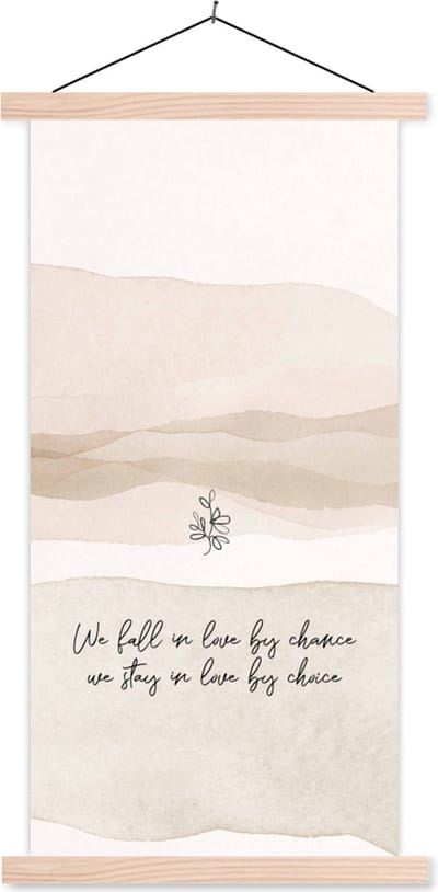 Posterhanger incl. Poster 60x120 cm - Schoolplaat - We fall in love by chance, we stay in love by choice - Spreuken - Quotes - Liefde - Textielposter - Blanke latten