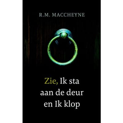 Zie, Ik Sta Aan De Deur En Ik Klop - Robert Murray MacCheyne