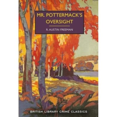 Mr. Pottermack's Oversight - British Library Crime Classics - R. Austin Freeman