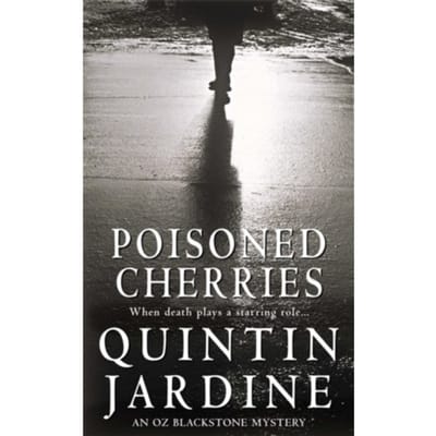 Poisoned Cherries (Oz Blackstone Series, Book 6) - Oz Blackstone - Quintin Jardine