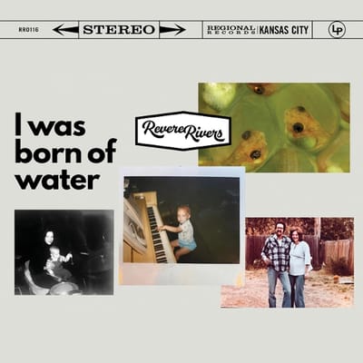 I Was Born Of Water - Revere Rivers