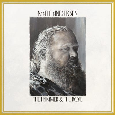 The Hammer & The Rose - Matt Andersen