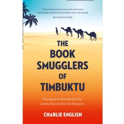 The Book Smugglers Of Timbuktu - Charlie English
