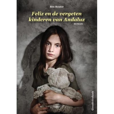 Feliz En De Vergeten Kinderen Van Andaluz - Ben Bouter