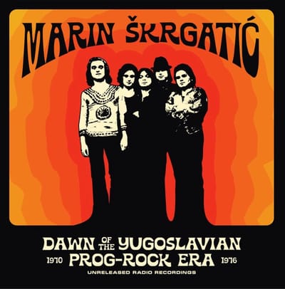Marin Škrgatić - Dawn Of The Yugoslavian Prog-Rock Era (Unreleased Radio Recordings 1970-1976) (CD)