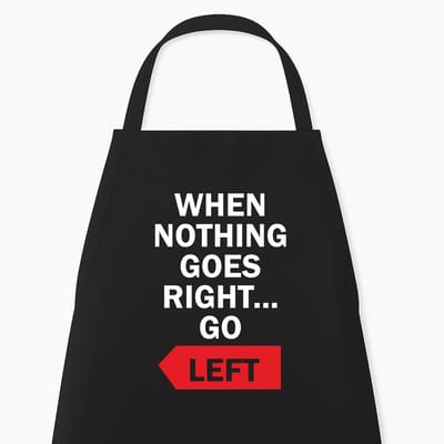 Keukenschort "When nothing goes right, go left" | Grappig Cadeau | Zwart