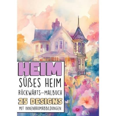 Rückwärts Malbuch - Heim Süsses Heim - Malbücher Für Erwachsene