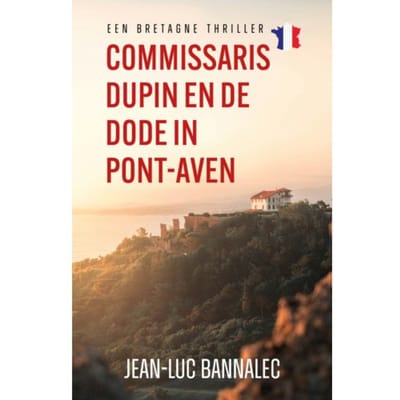 Commissaris Dupin En De Dode In Pont-Aven - Een Bretagnethriller - Jean-Luc Bannalec