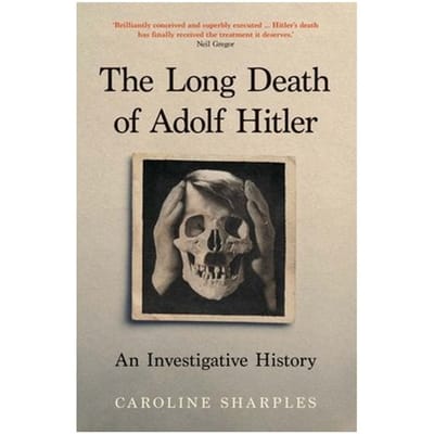 The Long Death Of Adolf Hitler - Caroline Sharples