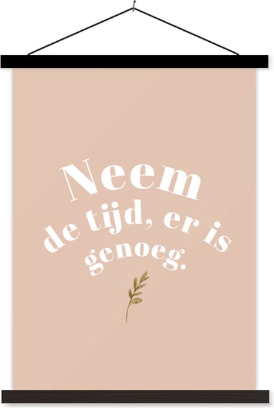 Posterhanger incl. Poster 60x80 cm - Schoolplaat - Spreuken - Quotes - Neem de tijd, er is genoeg - Badkamer - Plant - Textielposter - Zwarte latten