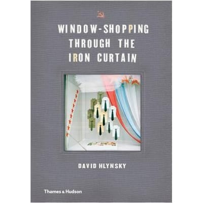 Window Shopping Through The Iron Curtain - Hlynsky, David