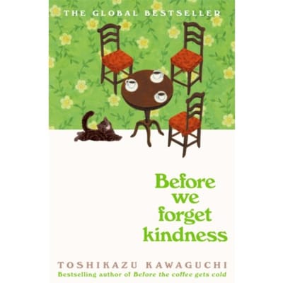 Before We Forget Kindness - Before The Coffee Gets Cold - Toshikazu Kawaguchi