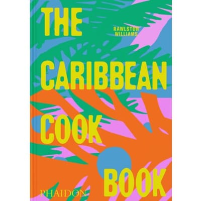 The Caribbean Cookbook - Rawlston Williams