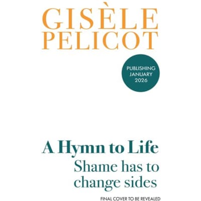 A Hymn To Life - Gisele Pelicot