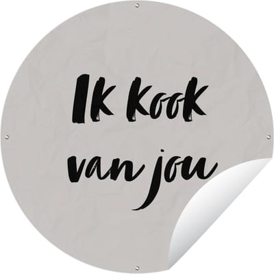 Tuincirkel Ik kook van jou - Quote - Taupe - 60x60 cm - Ronde Tuinposter - Buiten