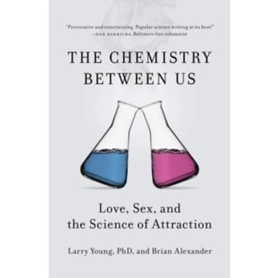 Chemistry between us : love, sex, and the science of attraction - Brian Alexander