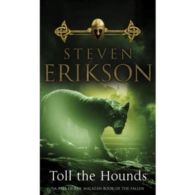 Toll The Hounds - The Malazan Book Of The Fallen - Steven Erikson