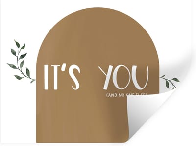 Muurstickers - Sticker Folie - It's you and no one else - Quotes - Spreuken - Romantisch - 40x30 cm - Plakfolie - Muurstickers Kinderkamer - Zelfklevend Behang - Zelfklevend behangpapier - Stickerfolie
