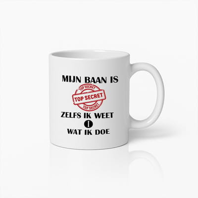 Grappige Top Secret Beker – 'Mijn Baan is Top Secret Zelfs Ik Weet Niet Wat Ik Doe'