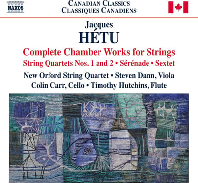 New Orford String Quartet, Steven Dann, Colin Carr, Timothy Hutchins - Hétu: Complete Chamber Works For Strings: String Quartets Nos. 1 And 2 | Sérénade | Sextet (CD)