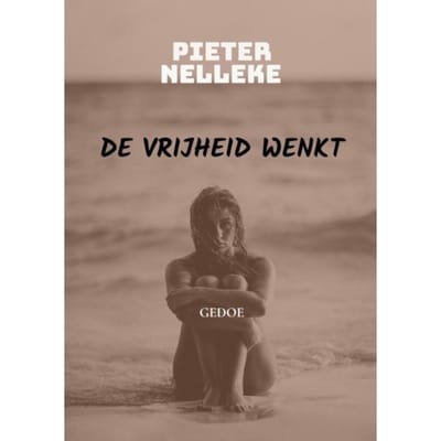 De Vrijheid Wenkt - Pieter Nelleke