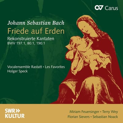 Florian Sievers, Les Favorites, Vocalensemble Rastatt, Holger Speck - J.S. Bach: Friede Auf Erden - Reconstructed Cantatas Bwv 197.1,80.1,190.1 (CD)