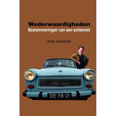 Wederwaardigheden / 1: 2006-2015 - Roel Abraham