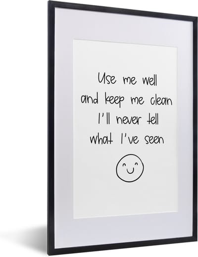 Fotolijst incl. Poster - Spreuken - Quotes - Use me well and keep me clean I'll never tell what I've seen - Emoji - Smile - 40x60 cm - Posterlijst