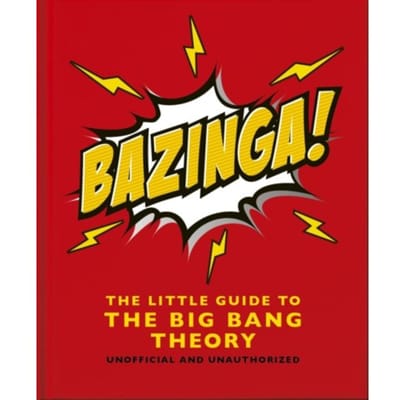 Bazinga!: The Little Guide To The Big Bang Theory - OH